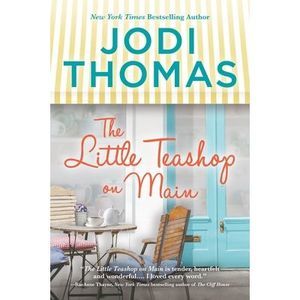 The Little Teashop on Main: A Clean & Wholesome Romance -- Jodi Thomas